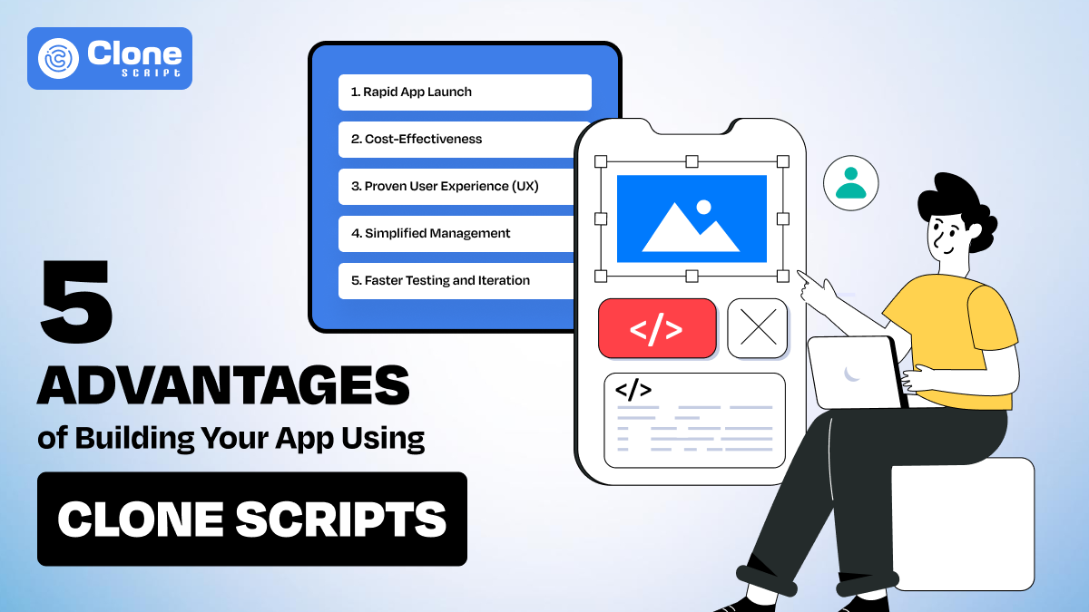 Advantages of Building Your App Using Clone Scripts