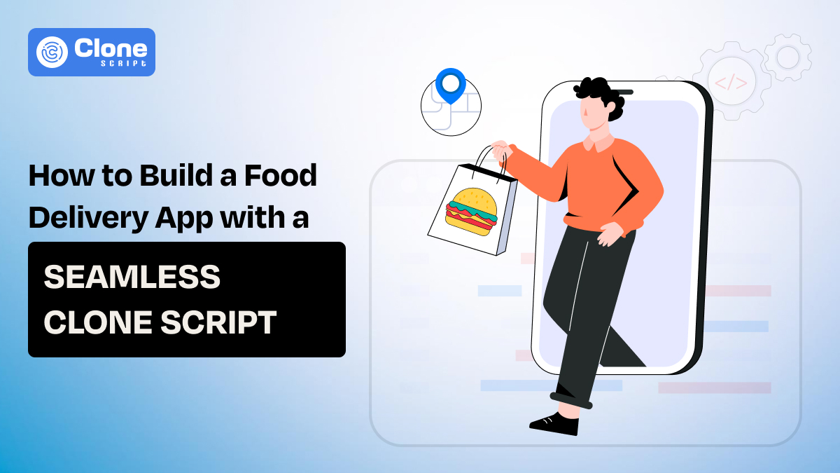 How to Build a Food Delivery App with a Seamless Clone Script