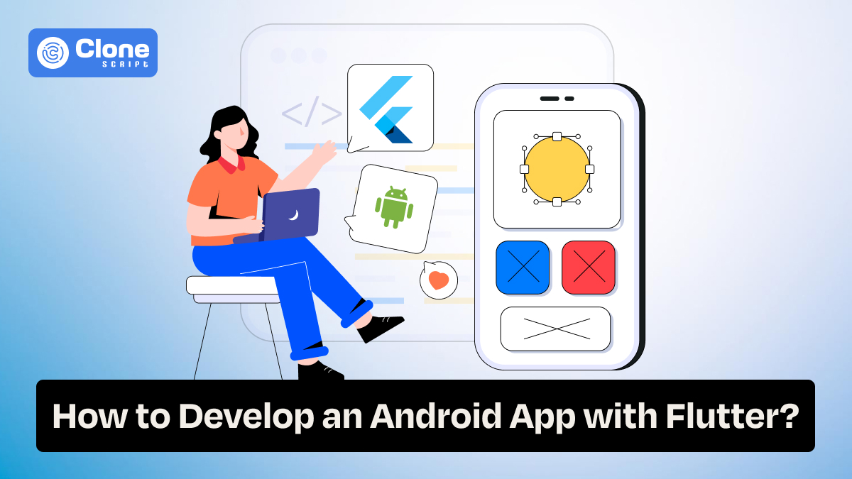 How to Develop an Android App with Flutter: A Step-by-Step Tutorial