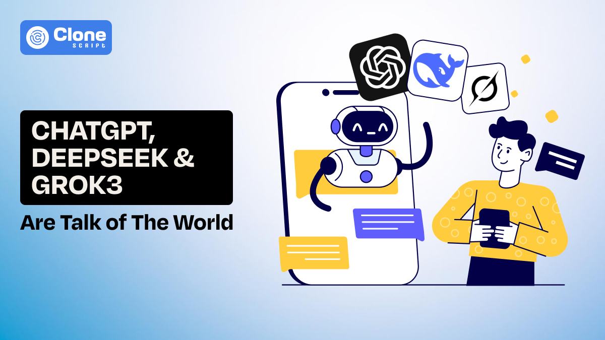 Latest AI Chatbots: Why ChatGPT, Deepseek, & Grok3 Are Talk of The World