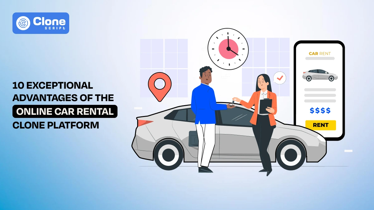 10 Exceptional Advantages of the Online Car Rental Clone Platform