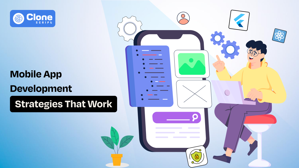 10 Mobile App Development Strategies That Actually Work in 2025