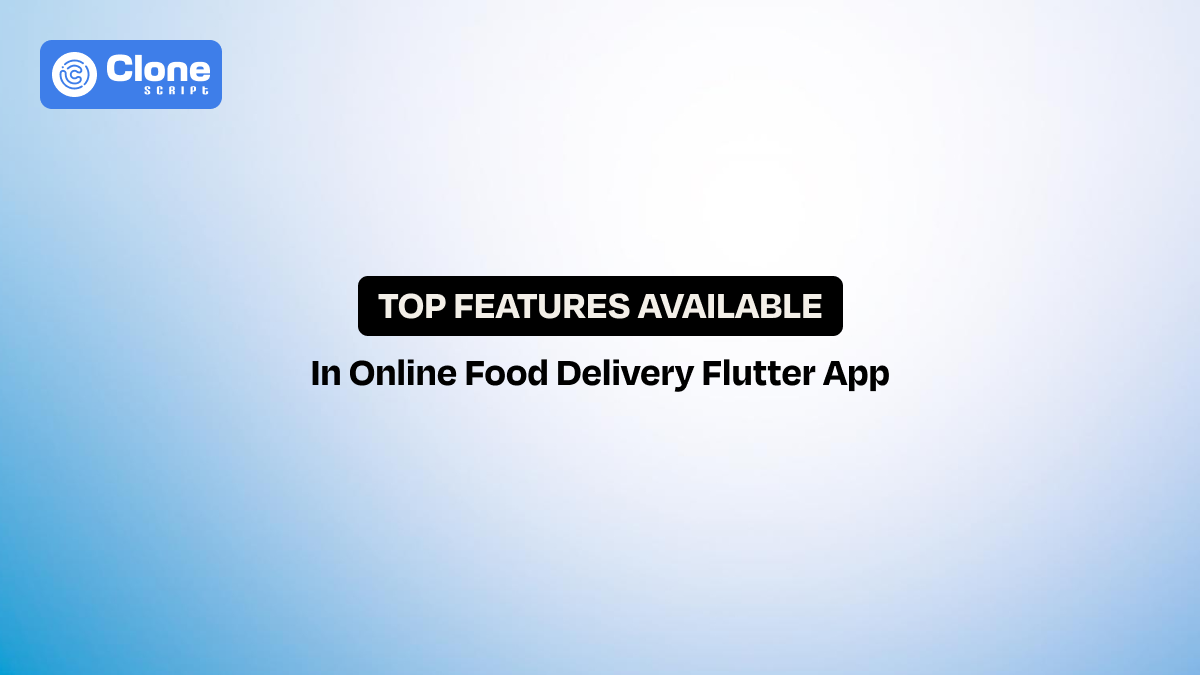 Top 8 Features Every Online Food Delivery Flutter App Should Have
