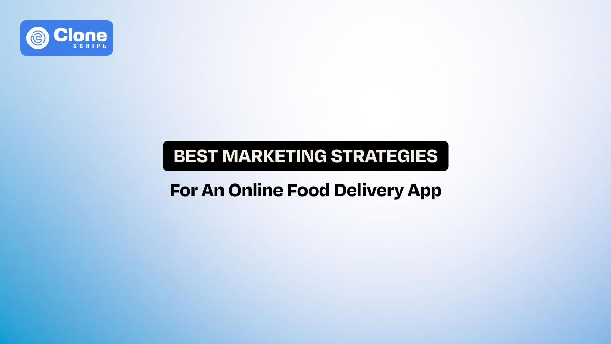 8 Best Marketing Strategies to Grow Your Online Food Delivery App