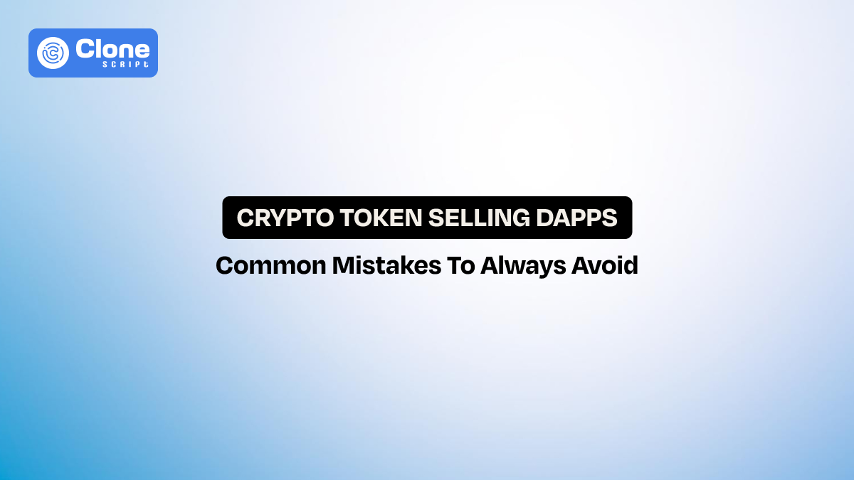 8 Common Mistakes to Avoid in Crypto Token Selling DApps