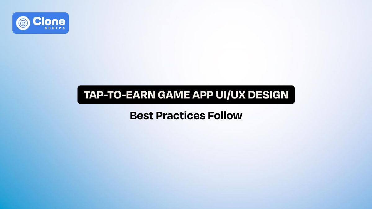 8 UI/UX Best Practices to Follow For Tap-to-Earn Game App Design