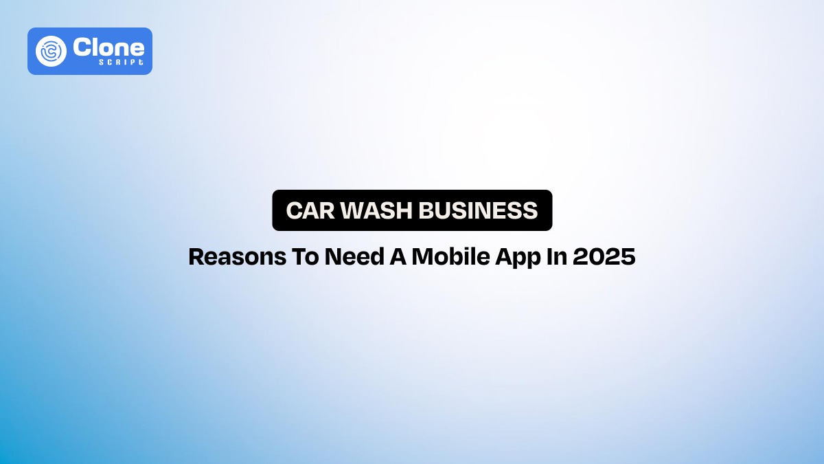 Why Every Car Wash Business Needs a Mobile App in 2025