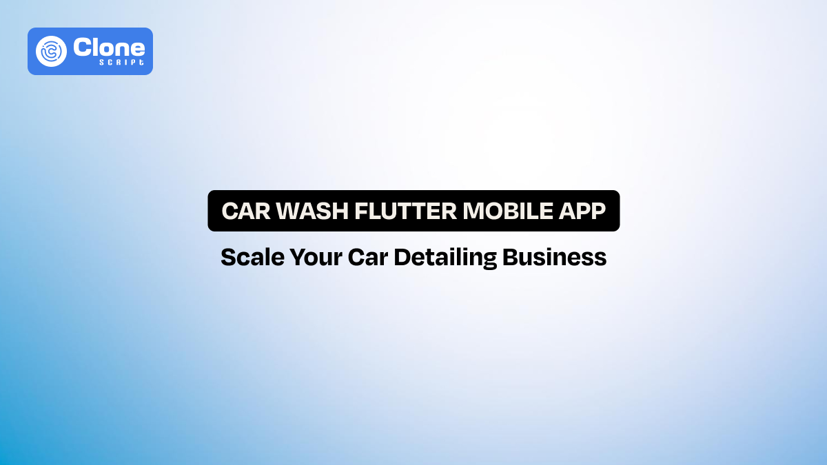 How to Scale Your Car Wash Business with a Flutter Mobile App