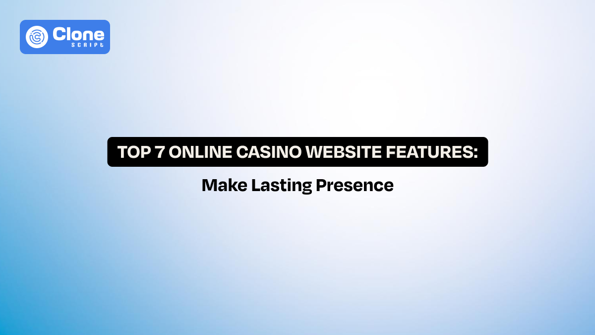 Top 7 Features of an Online Casino Website That Boost Trust & Player Retention